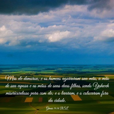 Picture 03 - Gênesis 19:16 BSL - Mas ele demorou; e os homens agarraram sua mão, - Bible Verse Picture