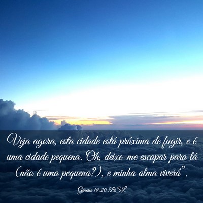 Picture 03 - Gênesis 19:20 BSL - Veja agora, esta cidade está próxima de fugir, - Bible Verse Picture