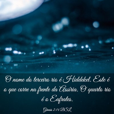 Picture 03 - Gênesis 2:14 BSL - O nome do terceiro rio é Hiddekel. Este é o que - Bible Verse Picture