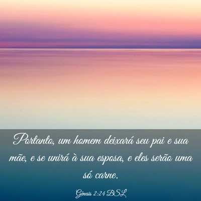 Picture 03 - Gênesis 2:24 BSL - Portanto, um homem deixará seu pai e sua mãe, e - Bible Verse Picture