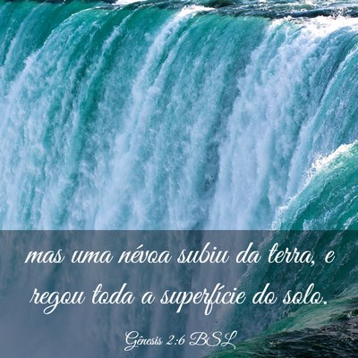 Picture 03 - Gênesis 2:6 BSL - mas uma névoa subiu da terra, e regou toda a - Bible Verse Picture