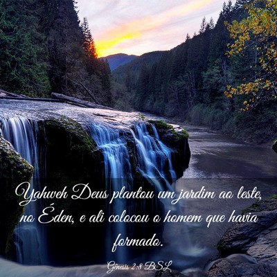 Picture 03 - Gênesis 2:8 BSL - Yahweh Deus plantou um jardim ao leste, no Éden, - Bible Verse Picture