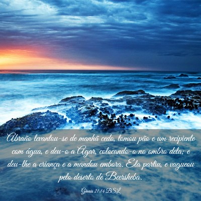 Picture 03 - Gênesis 21:14 BSL - Abraão levantou-se de manhã cedo, tomou pão e - Bible Verse Picture