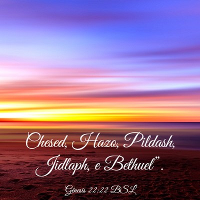 Picture 03 - Gênesis 22:22 BSL - Chesed, Hazo, Pildash, Jidlaph, e - Bible Verse Picture