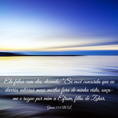 Picture 03 - Gênesis 23:8 BSL - Ele falou com eles, dizendo: “Se você concorda - Bible Verse Picture