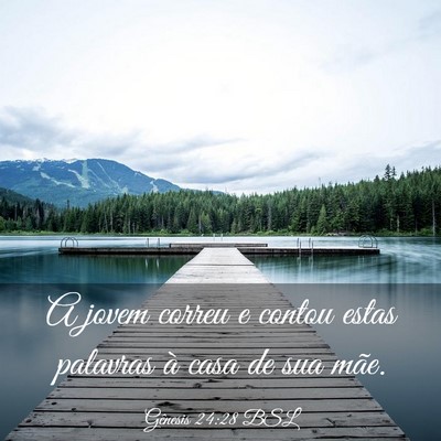 Picture 03 - Gênesis 24:28 BSL - A jovem correu e contou estas palavras à casa de - Bible Verse Picture