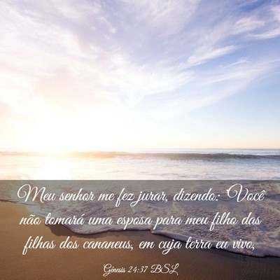 Picture 03 - Gênesis 24:37 BSL - Meu senhor me fez jurar, dizendo: 'Você não - Bible Verse Picture