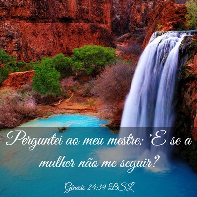 Picture 03 - Gênesis 24:39 BSL - Perguntei ao meu mestre: 'E se a mulher não me - Bible Verse Picture