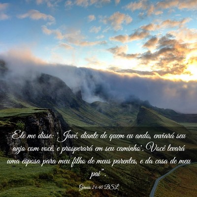 Picture 03 - Gênesis 24:40 BSL - Ele me disse: 'Javé, diante de quem eu ando, - Bible Verse Picture