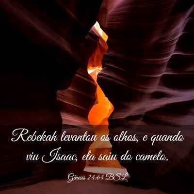 Picture 03 - Gênesis 24:64 BSL - Rebekah levantou os olhos, e quando viu Isaac, - Bible Verse Picture