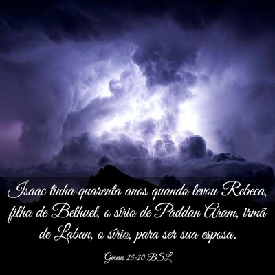 Picture 03 - Gênesis 25:20 BSL - Isaac tinha quarenta anos quando levou Rebeca, - Bible Verse Picture