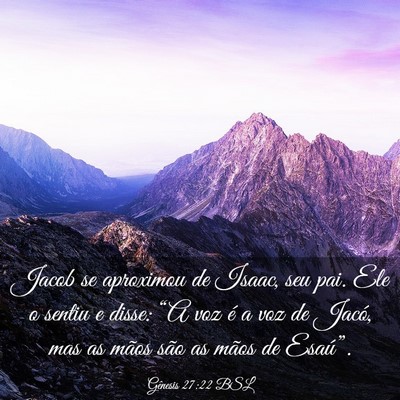 Picture 03 - Gênesis 27:22 BSL - Jacob se aproximou de Isaac, seu pai. Ele o - Bible Verse Picture