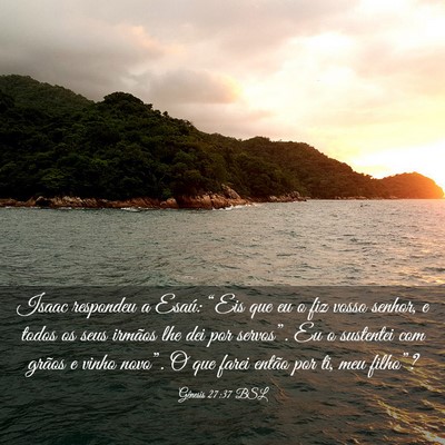 Picture 03 - Gênesis 27:37 BSL - Isaac respondeu a Esaú: “Eis que eu o fiz - Bible Verse Picture