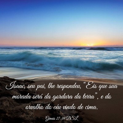 Picture 03 - Gênesis 27:39 BSL - Isaac, seu pai, lhe respondeu, “Eis que sua - Bible Verse Picture