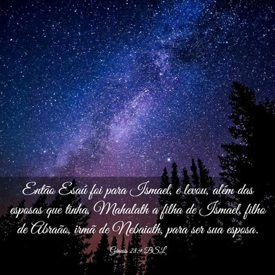 Picture 03 - Gênesis 28:9 BSL - Então Esaú foi para Ismael, e levou, além das - Bible Verse Picture
