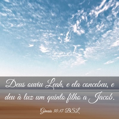 Picture 03 - Gênesis 30:17 BSL - Deus ouviu Leah, e ela concebeu, e deu à luz um - Bible Verse Picture