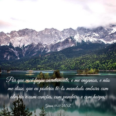 Picture 03 - Gênesis 31:27 BSL - Por que você fugiu secretamente, e me enganou, e - Bible Verse Picture