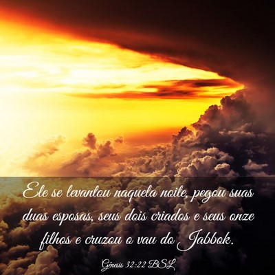Picture 03 - Gênesis 32:22 BSL - Ele se levantou naquela noite, pegou suas duas - Bible Verse Picture