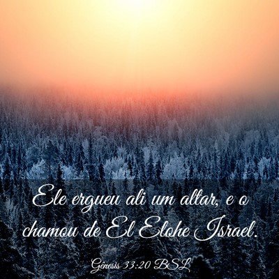 Picture 03 - Gênesis 33:20 BSL - Ele ergueu ali um altar, e o chamou de El Elohe - Bible Verse Picture