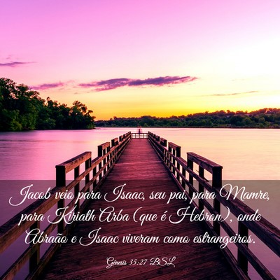 Picture 03 - Gênesis 35:27 BSL - Jacob veio para Isaac, seu pai, para Mamre, para - Bible Verse Picture