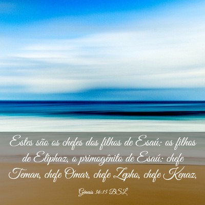 Picture 03 - Gênesis 36:15 BSL - Estes são os chefes dos filhos de Esaú: os - Bible Verse Picture
