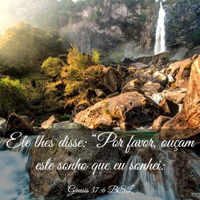 Picture 03 - Gênesis 37:6 BSL - Ele lhes disse: “Por favor, ouçam este sonho - Bible Verse Picture