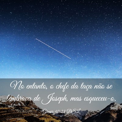 Picture 03 - Gênesis 40:23 BSL - No entanto, o chefe da taça não se lembrava de - Bible Verse Picture