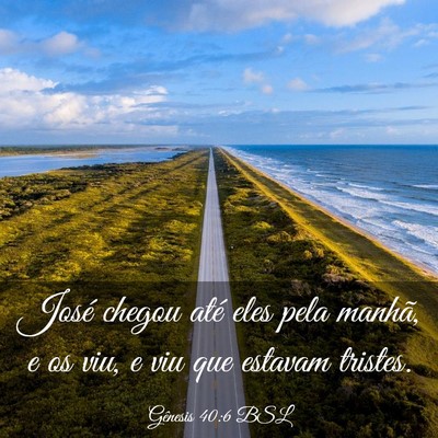 Picture 03 - Gênesis 40:6 BSL - José chegou até eles pela manhã, e os viu, e - Bible Verse Picture