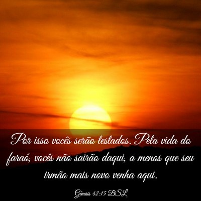 Picture 03 - Gênesis 42:15 BSL - Por isso vocês serão testados. Pela vida do - Bible Verse Picture