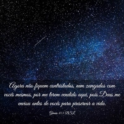 Picture 03 - Gênesis 45:5 BSL - Agora não fiquem contristados, nem zangados com - Bible Verse Picture