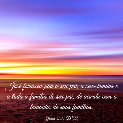 Picture 03 - Gênesis 47:12 BSL - José forneceu pão a seu pai, a seus irmãos e a - Bible Verse Picture
