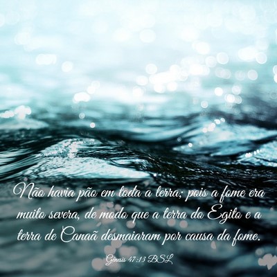 Picture 03 - Gênesis 47:13 BSL - Não havia pão em toda a terra; pois a fome era - Bible Verse Picture
