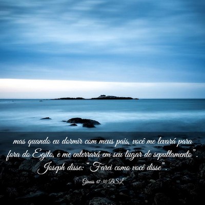 Picture 03 - Gênesis 47:30 BSL - mas quando eu dormir com meus pais, você me - Bible Verse Picture