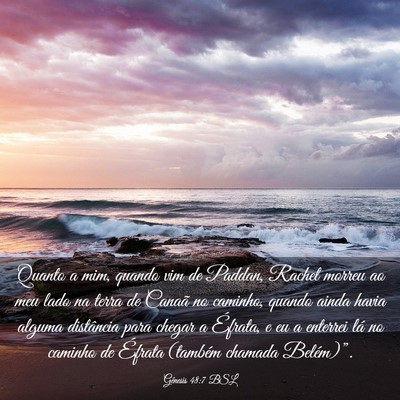 Picture 03 - Gênesis 48:7 BSL - Quanto a mim, quando vim de Paddan, Rachel morreu - Bible Verse Picture