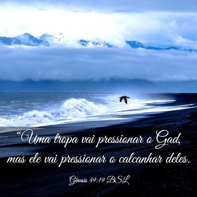 Picture 03 - Gênesis 49:19 BSL - “Uma tropa vai pressionar o Gad, mas ele vai - Bible Verse Picture