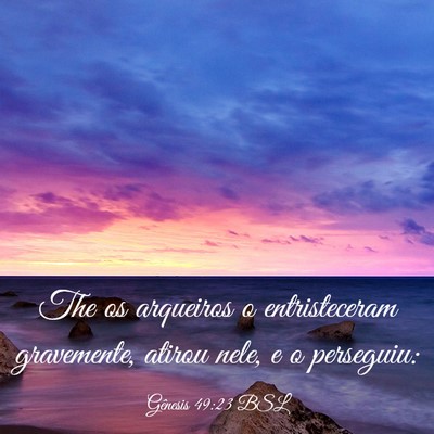 Picture 03 - Gênesis 49:23 BSL - The os arqueiros o entristeceram gravemente, - Bible Verse Picture