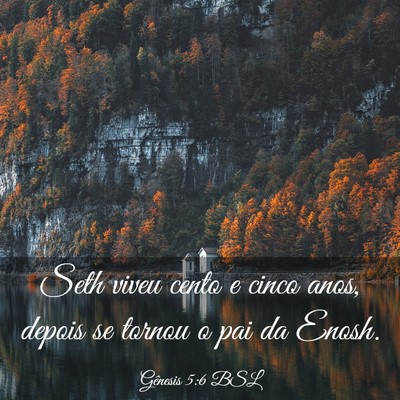 Picture 03 - Gênesis 5:6 BSL - Seth viveu cento e cinco anos, depois se tornou o - Bible Verse Picture