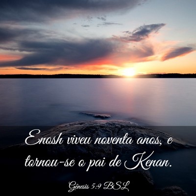 Picture 03 - Gênesis 5:9 BSL - Enosh viveu noventa anos, e tornou-se o pai de - Bible Verse Picture