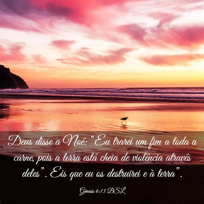 Picture 03 - Gênesis 6:13 BSL - Deus disse a Noé: “Eu trarei um fim a toda a - Bible Verse Picture