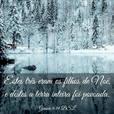 Picture 03 - Gênesis 9:19 BSL - Estes três eram os filhos de Noé, e destes a - Bible Verse Picture