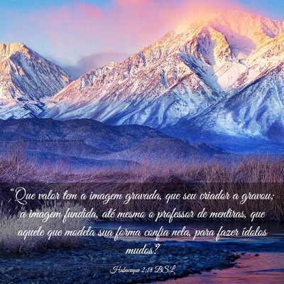 Picture 03 - Habacuque 2:18 BSL - “Que valor tem a imagem gravada, que seu - Bible Verse Picture