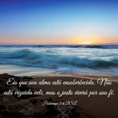 Picture 03 - Habacuque 2:4 BSL - Eis que sua alma está ensoberbecida. Não está - Bible Verse Picture