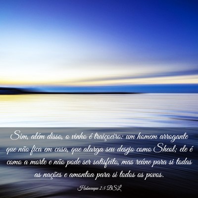 Picture 03 - Habacuque 2:5 BSL - Sim, além disso, o vinho é traiçoeiro: um - Bible Verse Picture