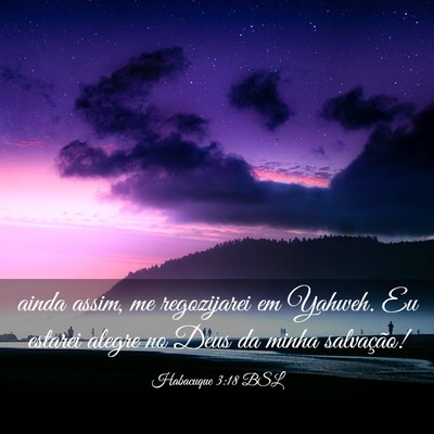 Picture 03 - Habacuque 3:18 BSL - ainda assim, me regozijarei em Yahweh. Eu estarei - Bible Verse Picture