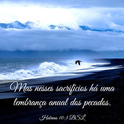 Picture 03 - Hebreus 10:3 BSL - Mas nesses sacrifícios há uma lembrança anual - Bible Verse Picture