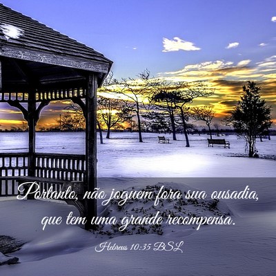 Picture 03 - Hebreus 10:35 BSL - Portanto, não joguem fora sua ousadia, que tem - Bible Verse Picture