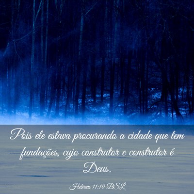 Picture 03 - Hebreus 11:10 BSL - Pois ele estava procurando a cidade que tem - Bible Verse Picture