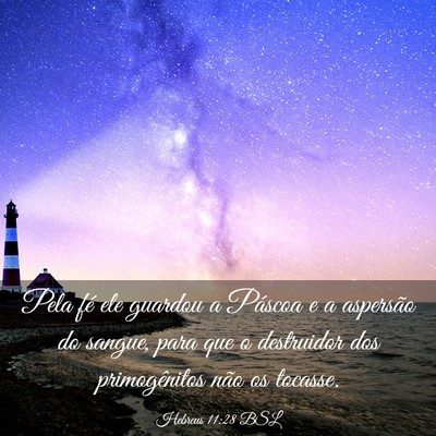 Picture 03 - Hebreus 11:28 BSL - Pela fé ele guardou a Páscoa e a aspersão do - Bible Verse Picture