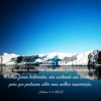 Picture 03 - Hebreus 11:35 BSL - As mulheres receberam seus mortos pela - Bible Verse Picture
