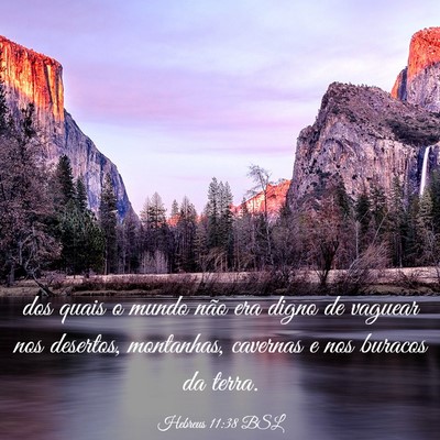 Picture 03 - Hebreus 11:38 BSL - dos quais o mundo não era digno de vaguear nos - Bible Verse Picture